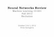 Neural Networks Reviewtom/10601_fall2012/recitations/Recitation… · Neural Networks Review Machine Learning 10-601 Fall 2012 Recitation October 2 & 3, 2012 Petia Georgieva . 2 Outline