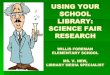 SCIENCE FAIR RESEARCH - Richmond County School System€¦ · SCIENCE FAIR RESEARCH WILLIS FOREMAN ELEMENTARY SCHOOL MS. V. NEW, LIBRARY MEDIA SPECIALIST . ... three sources of information