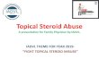 Topical Steroid Abuse - Amazon S3 · Topical Steroid Abuse ... Kindly do not use fixed dose combination cream for any skin disease. It may ruin patient’s skin. ITATSA Iadvl’sTaskforce