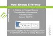 Hotel Energy Efficiency - Minnesotamn.gov/commerce-stat/pdfs/card-hotel-efficiency.pdf · 2016-01-15 · Hotel Energy Efficiency A Webinar on Energy Efficiency Opportunities in Minnesota’s
