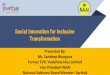 Social Innovation for Inclusive Transformation ... Social Innovation for Inclusive Transformation Presented