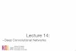 Lecture 14 - Hacettepe Üniversitesiaykut/classes/... · 19 Case Study: AlexNet [Krizhevsky et al. 2012] Full (simplified) AlexNet architecture: [227x227x3] INPUT [55x55x96] CONV1:
