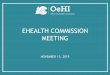 eHealth Commission Presentation - Colorado · Joint Technology Presentation Dec 18 or 19th (TBD) Workgroup Updates/Asks (one page) Project Plans and Budget Note: If you are experiencing