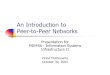 An Introduction to Peer-to-Peer Networks - University of Torontojacobsen/mie456/slides/p2p... · 2003-11-02 · An Introduction to Peer-to-Peer Networks Presentation for MIE456 -