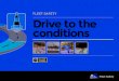 FLEET SAFETY 1 Drive to the SAFE DRIVING conditions MEASURE … · 2017-06-21 · Here are some tips for driving in fog, rain, ice or snow: • Plan your journey to allow for slower