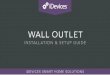 INSTALLATION & SETUP GUIDE · 2018-05-09 · installation of your iDevices® Wall Outlet or removal of your old outlet. Incorrect installation can be dangerous and can damage 