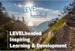LEVELheaded Inspiring Learning & DevelopmentInspiring learning liz@levelheaded.org Paula Bishop Coordinator Paula is at the centre of our hub, pulling us together and ensuring that