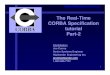The Real-Time CORBA Specification tutorial Part-2 · 1 Object Management Group The Real-Time CORBA Specification tutorial Part-2 Contributor: Jon Currey Senior Systems Engineer Highlander