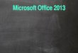 Microsoft Office 2013 - static-files.folhadirigida.com.br · Microsoft Office 2013 O Office 2013 é a suíte de aplicativos que o consumidor instala no computador dele. Tem que estar
