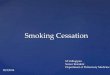 Smoking Cessation · 2018-10-07 · Recommended by US and various national smoking cessation guidelines But usefulness of each component not studied well In a study done at primary