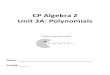 CP Algebra 2 Unit 3A: Polynomials · 3 Polynomials: The Basics After this lesson and practice, I will be able to … ¨ classify polynomials by degree and number of terms. (LT 1)