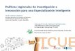 Políticas regionales de Investigación e Innovación para ... · La Ley 17/2002 de fomento y coordinación general de la I+D+I en Castilla y León Fundamento jurídico . de las políticas