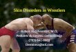 Skin Disorders in Wrestlers · 2015-03-16 · Skin Disorders in Wrestlers Robert A. Silverman, M.D. Pediatric & General Dermatology (703) 641-0083 Derminva@aol.com