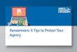 Ransomware: 6 Tips to Protect Your Agency · » Ransomware is a form of malware that targets your critical data and systems for the purpose of extortion by using encryption » After