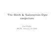 The Birch & Swinnerton-Dyer conjecturekrubin/lectures/msri2.pdf · The Birch & Swinnerton-Dyer conjecture Karl Rubin MSRI, January 18 2006. Outline •Statement of the conjectures