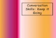 Conversation Skills: Keep it Going - Mr. Miller's School ... Conversation Skills: Keep it Going! Take