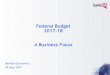 Federal Budget 2017-18 - Bank of South Australia · Outline and Key Themes • The Federal Government released its Budget for 2017-18 on May 9. • Budget deficit estimates for 2017-18