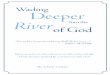 Deeper Riverof God Into the · OF GOD is a profound story of how God took Dr. Virkler from the darkness of theological rationalism to a thoroughly biblical understanding and experience