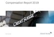 Compensation Report 2019 - Credit SuisseCompensation framework remains aligned with the Group’s strategy, performance and shareholder value Remained committed to rebalancing the