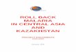 ROLL BACK MALARIA IN CENTRAL ASIA AND KAZAKHSTAN · All countries in Central Asia and Kazakhstan have committed themselves to malaria control, and in 1999-2000, the national health