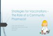 Strategies for Vaccinations The Role of a Community Pharmacist€¦ · Strategies for Vaccinations – The Role of a Community Pharmacist Janelle I. Herren, MSE, PharmD, RPh Geriatric