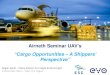 Airneth Seminar UAV’s · Airneth Seminar UAV’s “Cargo Opportunities – A Shippers’ Perspective” Rogier Spoel –Policy Advisor Air Freight & Rail Freight. 8 December 2016