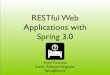 RESTful Web Applications with Spring 3 - jaoo.dkjaoo.dk/dl/2009/Web/RESTful_Web_Applications_with_Spring_3.pdf · RESTful Web Applications with Spring 3.0 Arjen Poutsma Senior Software