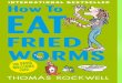 How to Eat Fried Worms - WordPress.com€¦ · “How about worms?” Alan asked Billy. Tom’s sister’s cat squirmed out from under the porch and rubbed against Billy’s knee