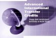 Advanced International Transfer Credits - WordPress.com€¦ · Advanced International Transfer Credits Peggy Bell Hendrickson University of North Texas. Overview ... education and