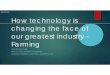 National Farmers How technology is changing the face of ...extension.missouri.edu/webster/documents/...Jan 25, 2017  · Technology – this will be the game changer for agriculture