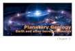 Planetary Geology - University of Floridafreyes/classes/ast2003/FR_CH_9.pdf · Planetary Geology •Geology is the science that deal with Earth’s physical structure, it history