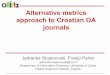 Alternative metrics approach to Croatian OA journals · Alternative metrics approach to Croatian OA journals Jadranka Stojanovski, Franjo Pehar ... analysis of individuals. I have