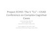 Project ECHO: The 5 “Cs”—CEAD Conference on Complex ...Project ECHO: The 5 “Cs”—CEAD Conference on Complex Cognitive Cases Jessica Zwerling, MD, MS Erica F. Weiss, PhD