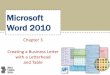 Microsoft Word 2010Microsoft Word 2010 Chapter 3 Creating a Business Letter with a Letterhead and Table •Change margins •Insert and format a shape •Change text wrapping •Insert
