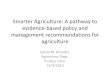 Smarter Agriculture: A pathway to evidence-based policy and …€¦ · evidence-based policy and management recommendations for agriculture. Sylvie M. Brouder. Agronomy Dept. Purdue