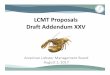 LCMT Proposals Draft Addendum XXV€¦ · LCMT Proposals Draft Addendum XXV American Lobster Management Board August 1, 2017. Draft Addendum XXV In May, the Board selected: • 5%