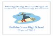 Dear Class of 2018 and Parents - Buffalo Grove High School · Dear Class of 2018 and Parents: We have compiled this planning guide to help alleviate the anxiety associated with the