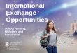 International Exchange Opportunities · • List the 3 universities in order of your preference. • Provide a statement about why you are interested in this student exchange and