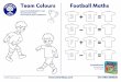 Colour the football players in your Don’t forget to draw a football too€¦ · Football Game Score the ﬁrst goal to win the game! Team Colours Colour the football players in