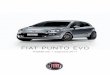 fIAT PUNTO EVO Prijslijst per 1 augustus 2011. 2. Punto Evo. Drive the Evolution Stap je in de nieuwe Punto Evo, dan ben je helemaal van nu. In de Punto Evo zijn alle denkbare updates