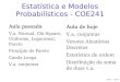 Estatística e Modelos Probabilísticos - classes/est-prob-2013/slides/aula_8.pdf Rosa – 2013 Estatística e Modelos Probabilísticos - COE241 Aula de hoje V.a. conjuntas Vetores
