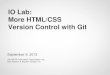 IO Lab: More HTML/CSS Version Control with Gitcourses.ischool.berkeley.edu/i290-iol/f13/_files/INFO290TA-lecture-0… · More HTML/CSS Version Control with Git Info 290TA (Information