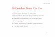 Introduction to C++ - cbbp.thep.lu.secbbp.thep.lu.se/~carl/cpp/slides.pdf · Introduction to C++ Only seven lectures + exercises Examination through programming project Assume little