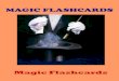 MAGIC FLASHCARDS · PDF file MAGIC FLASHCARDS Cards. MAGIC FLASHCARDS Magic Game. MAGIC FLASHCARDS Magic torch. MAGIC FLASHCARDS Ventriloquist. MAGIC FLASHCARDS Magic carpet. MAGIC