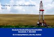 Fracking eine Zwischenbilanz Teil 2 - DBU · Wesentliche Neuerungen im WHG (1) Fracking wird im WHG als Gewässerbenutzung definiert und damit erlaubnispflichtig (WHG). Mitwirkung