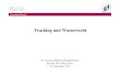 Wasserrechtliche Fragen der unkonventionelle · NRW-Studie: „Fracking in unkonventionellen Lagerstätten in NRW“, 6.9.2012. Roßnagel/Hentschel/Polzer: „Rechtliche Rahmenbedingungen