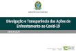 Divulgação e Transparência das Ações de Enfrentamento ao ...€¦ · MINISTÉRIO DA ECONOMIA Divulgação e Transparência das Ações de Enfrentamento ao Covid-19 Abril de 2020