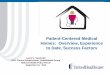 Patient-Centered Medical Homes: Overview, Experience to ... · 5 PCMH: Guiding Principles Clearly defined, engaged physician and practice administrative leadership Motivated practice
