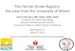 The Florida Stroke Registry: the view from the University ...web.brrh.com/msl/South Florida Stroke Systems of Care Symposium … · The Florida Stroke Registry: the view from the