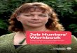 Job Hunters¢â‚¬â„¢ Workbook - Job hunting plan 6 Build a job hunting action plan 8 Know yourself 10 Introduction